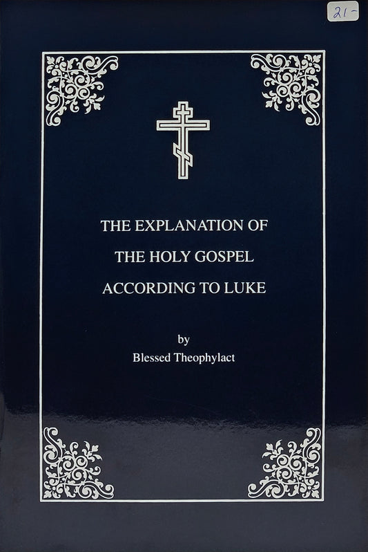 The Explanation of the Holy Gospel According to Luke